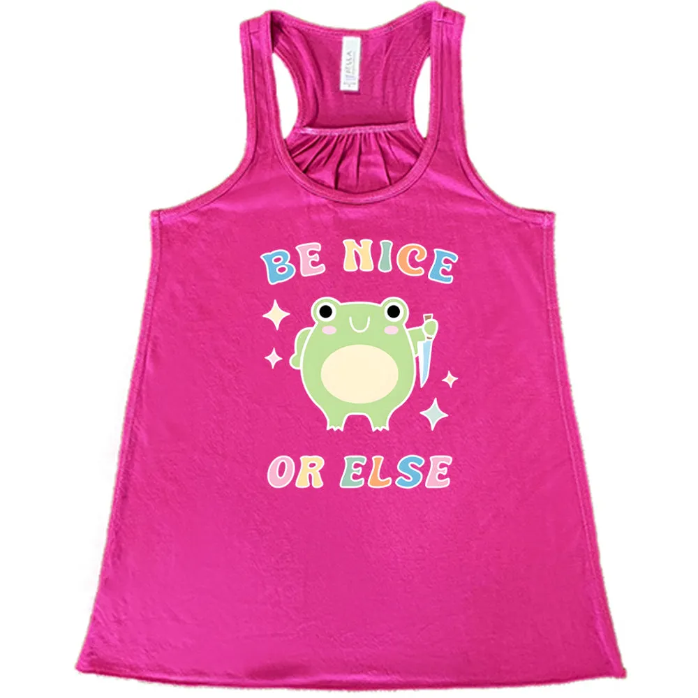 Be Nice Or Else Shirt