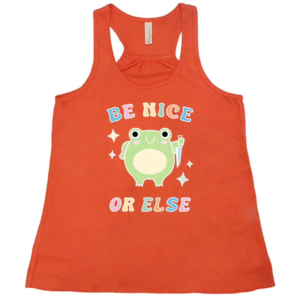 Be Nice Or Else Shirt