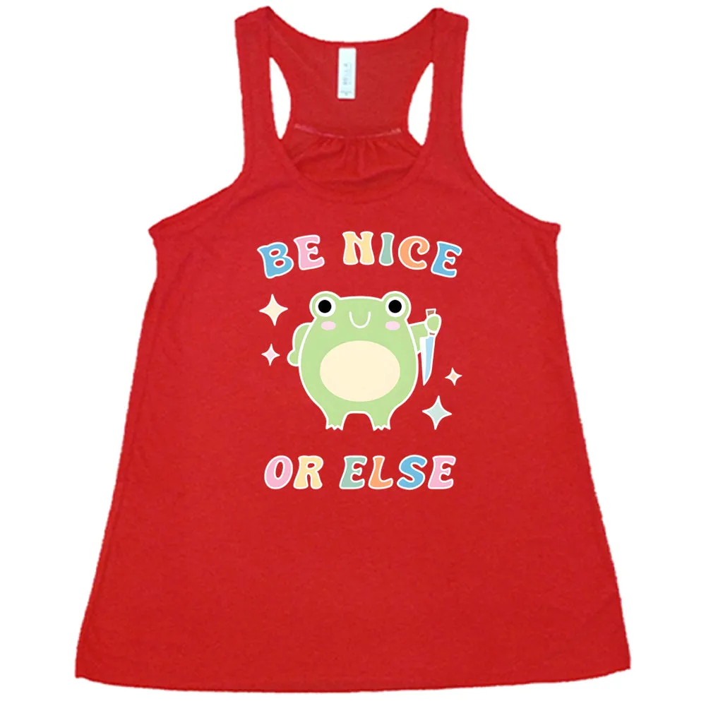 Be Nice Or Else Shirt