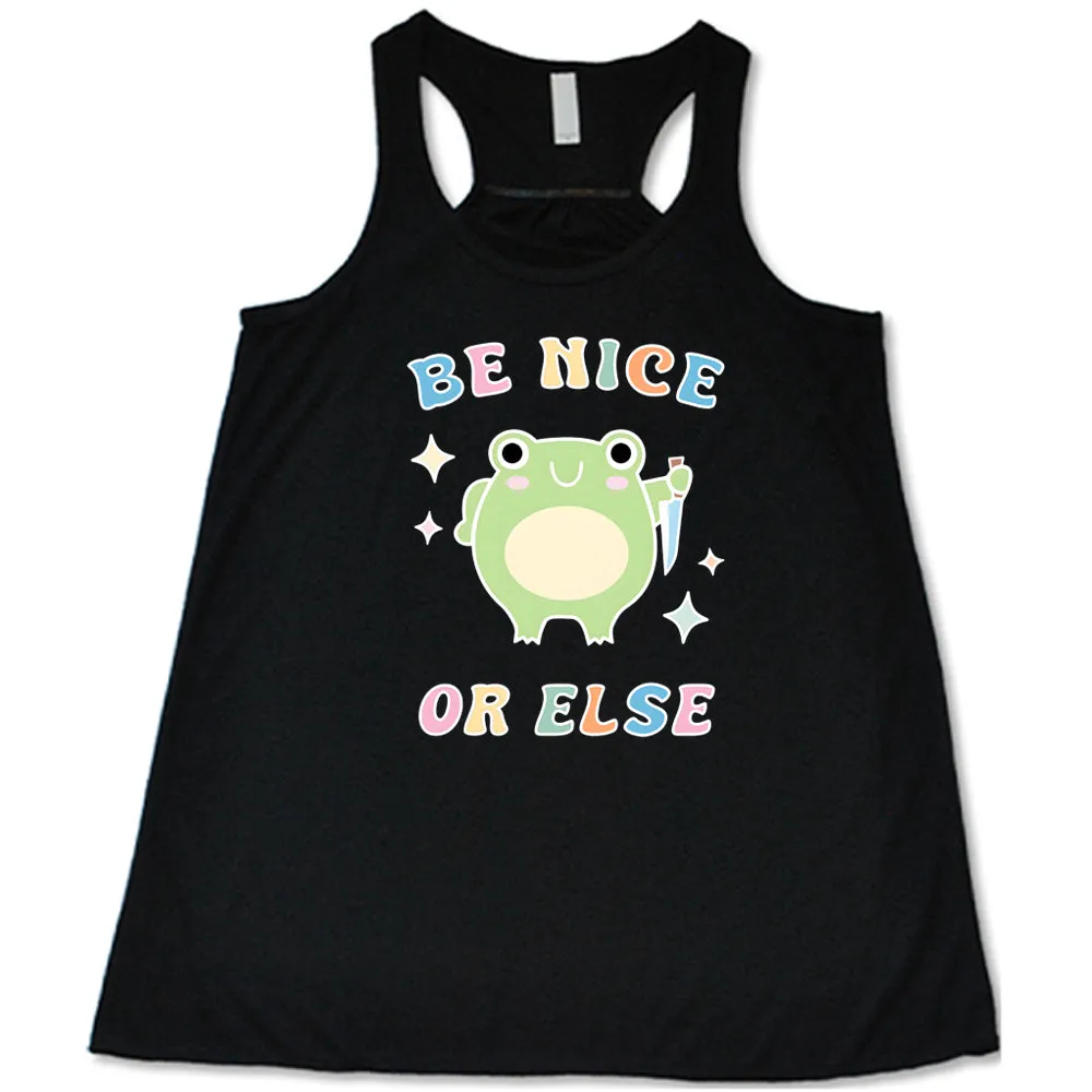 Be Nice Or Else Shirt