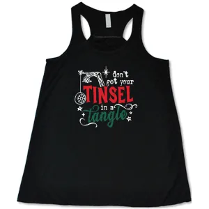 Don't Get Your Tinsel In A Tangle Shirt