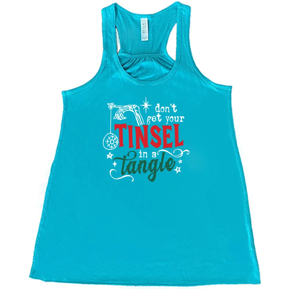 Don't Get Your Tinsel In A Tangle Shirt