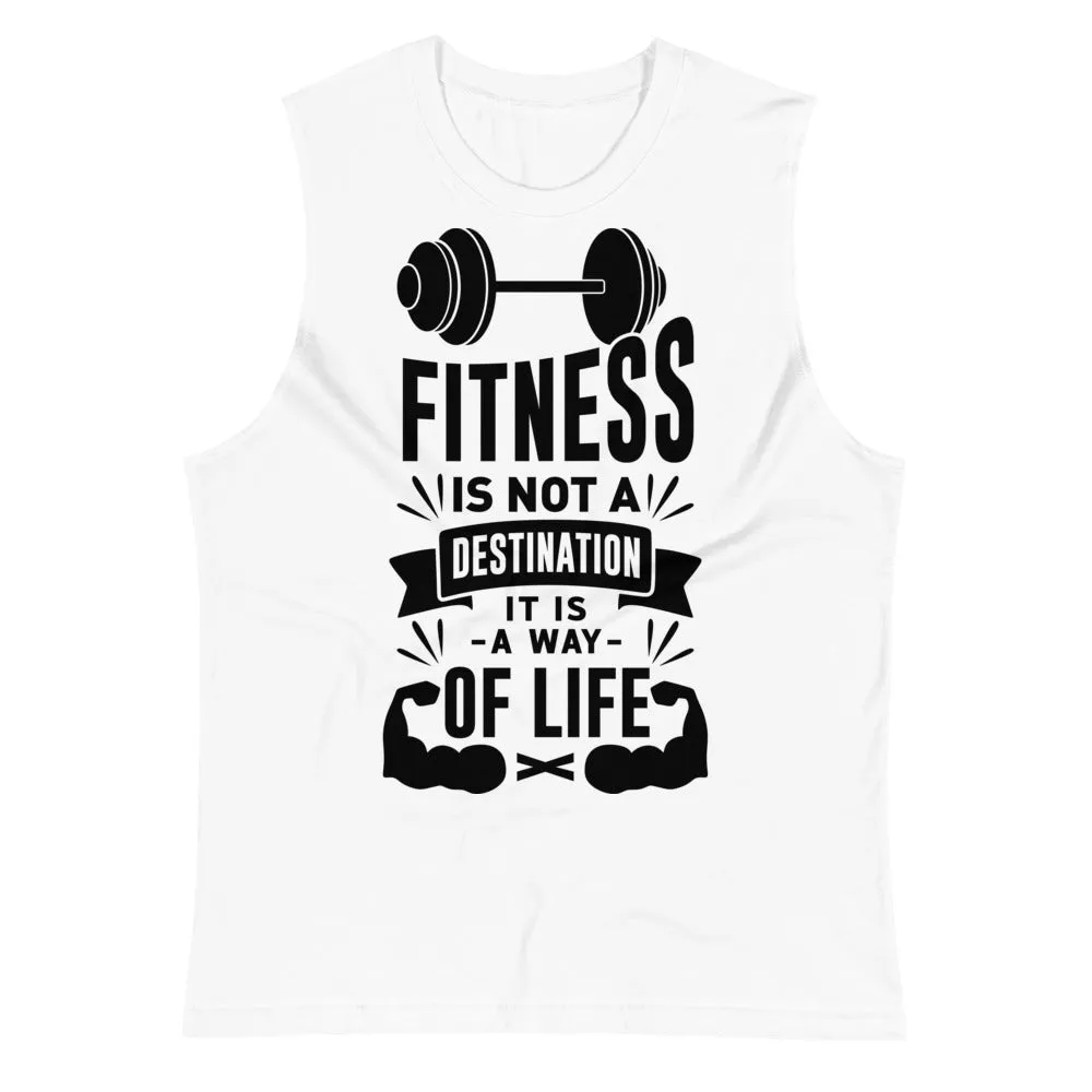 Fitness is not a Destination Muscle Shirt