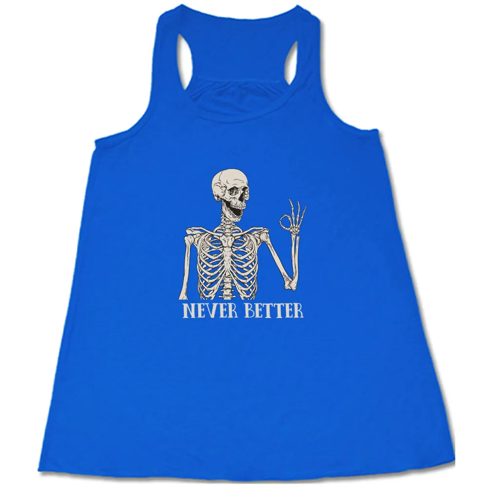 Never Better Skeleton Shirt