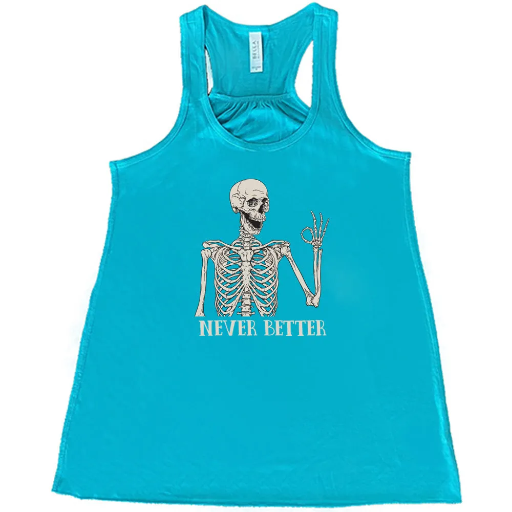 Never Better Skeleton Shirt
