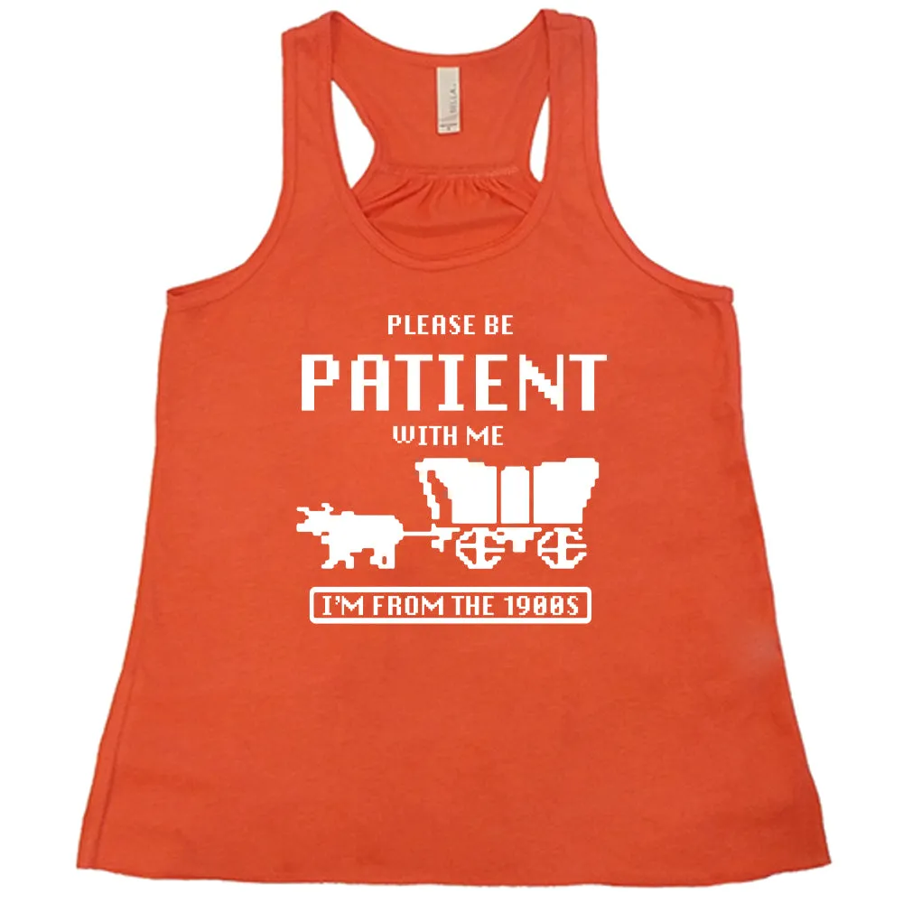 Please Be Patient With Me I'm From The 1900s Shirt