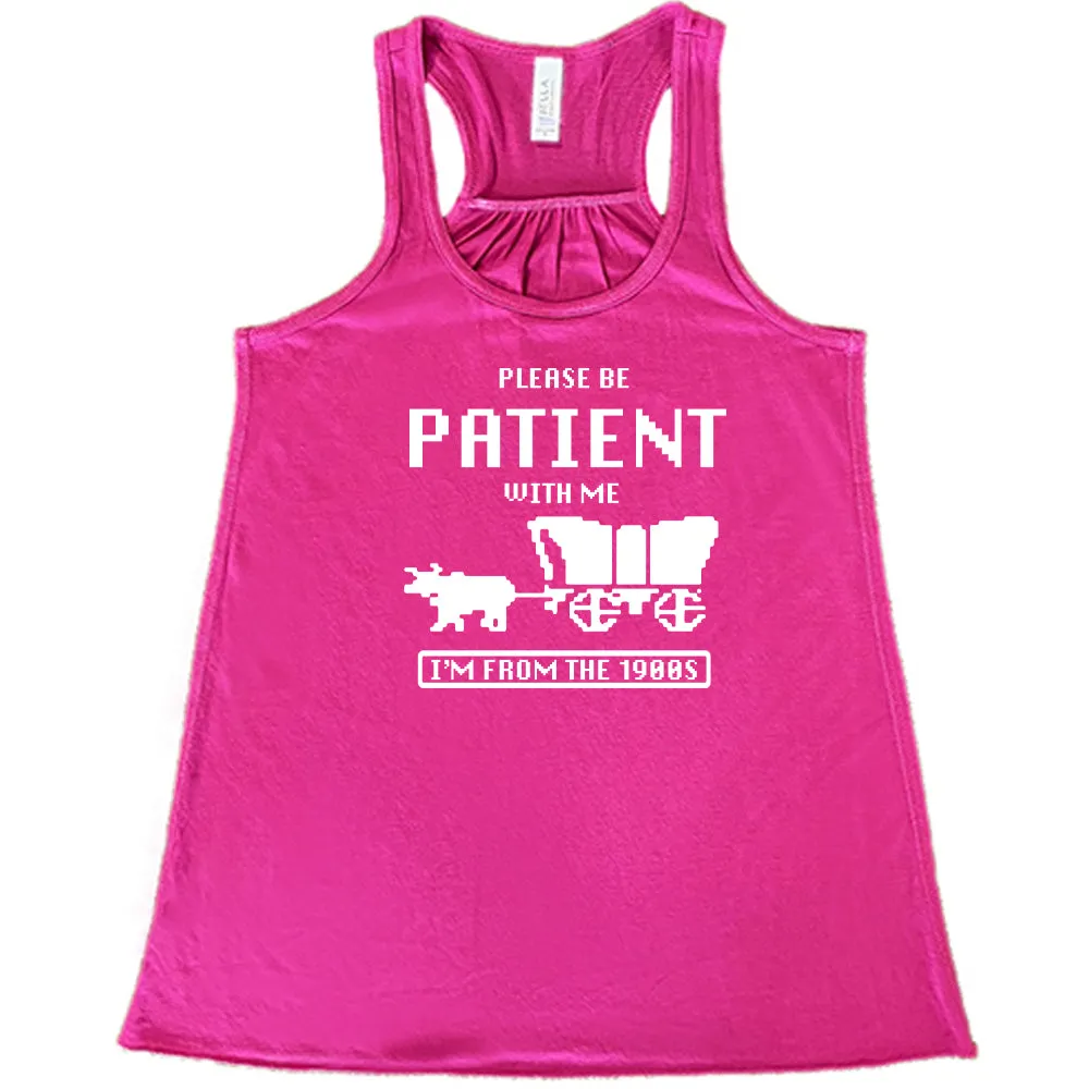 Please Be Patient With Me I'm From The 1900s Shirt