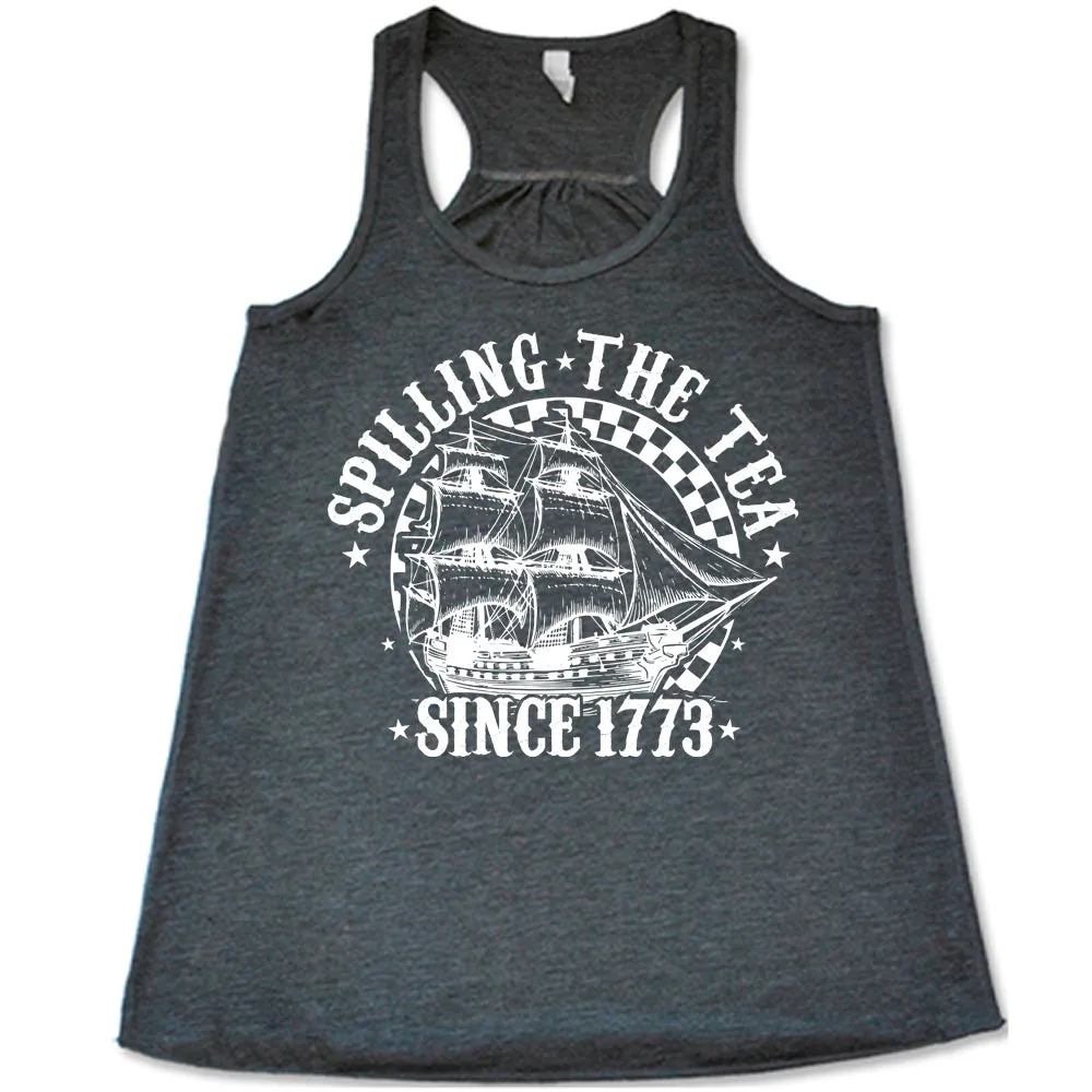 Spilling The Tea Since 1773 Shirt
