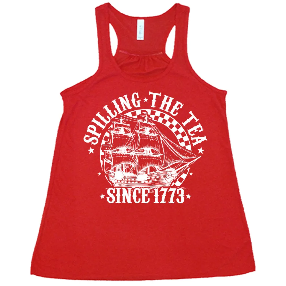 Spilling The Tea Since 1773 Shirt
